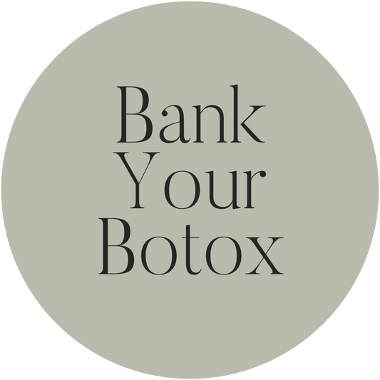 Bank your Botox!